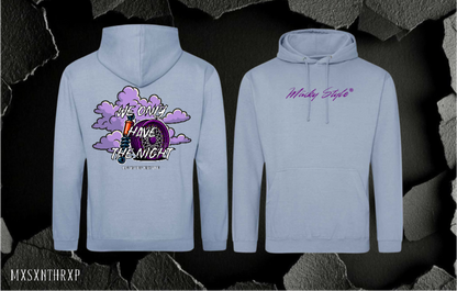 We only have the Night -  Hoodie Unisex Backprint
