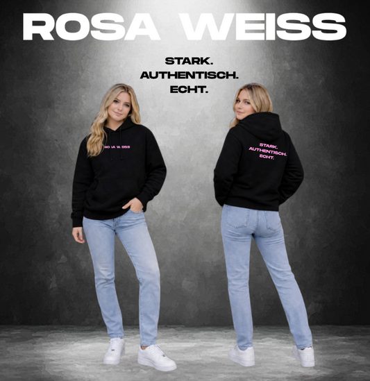 ROSA WEISS - STARK; AUTHENTISCH; ECHT Hoodie Unisex